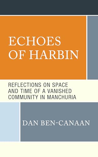 Echoes of Harbin: Reflections on Space and Time of a Vanished Community in Manchuria