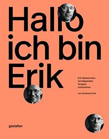 Hallo, ich bin Erik: Erik Spiekermann, Schriftgestalter, Designer, Unternehmer