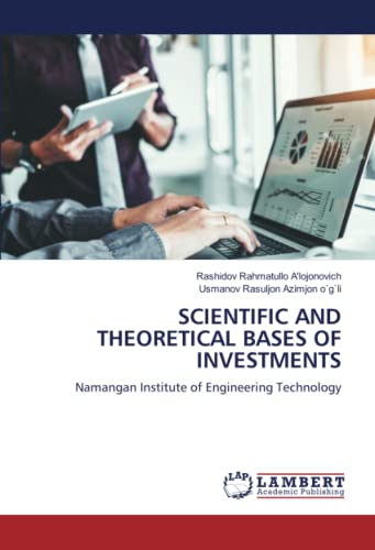 SCIENTIFIC AND THEORETICAL BASES OF INVESTMENTS: Namangan Institute of Engineering Technology
