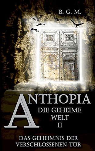 Anthopia Die geheime Welt II: Das Geheimnis der verschlossenen Tür