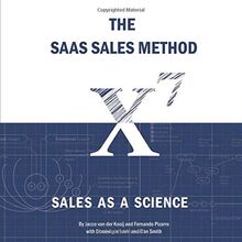 The SaaS Sales Method: Sales As a Science (Sales Blueprints, Band 1)