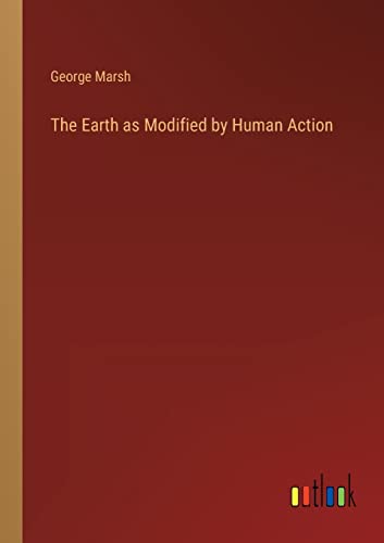 The Earth as Modified by Human Action