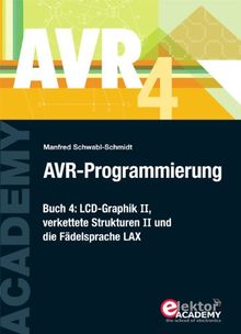 AVR-Programmierung 4: LCD-Graphik II, verkettete Strukturen II und die Fädelsprache LAX von Schwabl-Schmidt, Manfred | Buch | Zustand sehr gut