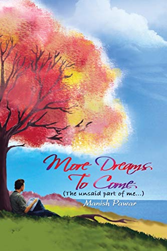 More Dreams to Come: The unsaid part of me...