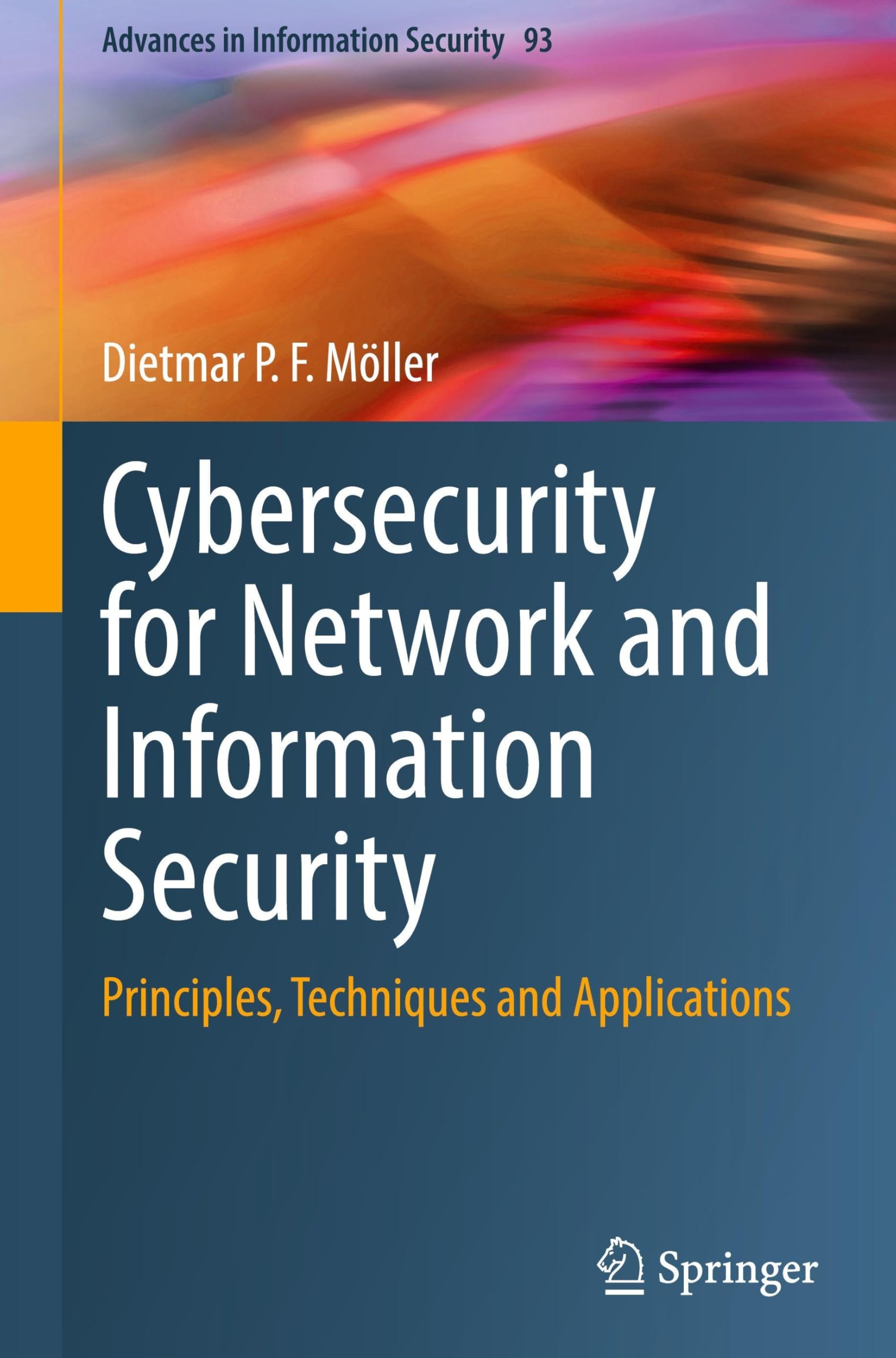 Cybersecurity for Network and Information Security: Principles, Techniques and Applications (Advances in Information Security, 93, Band 93)