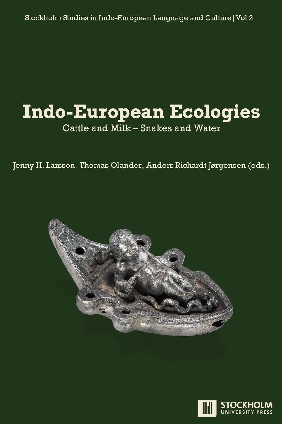 Indo-European Ecologies: Cattle and Milk - Snakes and Water (Stockholm Studies in Indo-European Language and Culture, Band 2)