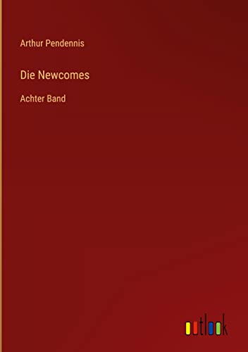 Die Newcomes: Achter Band