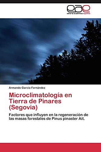 Microclimatología en Tierra de Pinares (Segovia): Factores que influyen en la regeneración de las masas forestales de Pinus pinaster Ait.