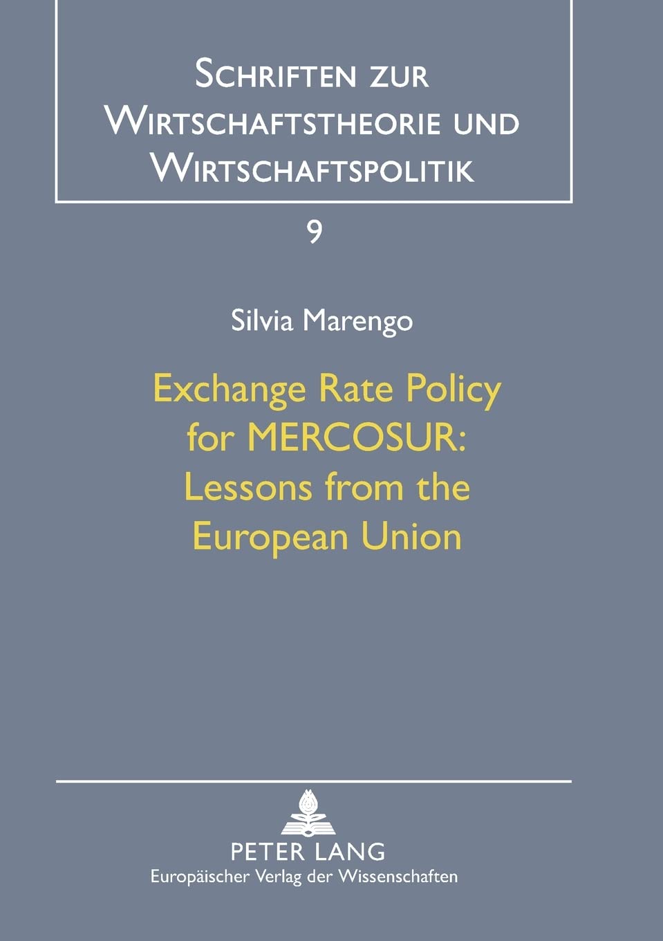 Exchange Rate Policy for MERCOSUR:- Lessons from the European Union (Schriften zur Wirtschaftstheorie und Wirtschaftspolitik, Band 9)