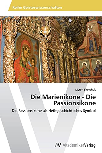 Die Marienikone - Die Passionsikone: Die Passionsikone als Heilsgeschichtliches Symbol