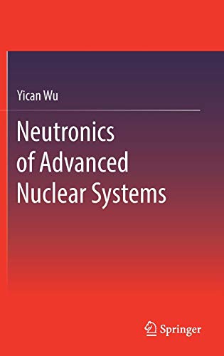 Yican Wu Neutronics Of Advanced Nuclear Systems