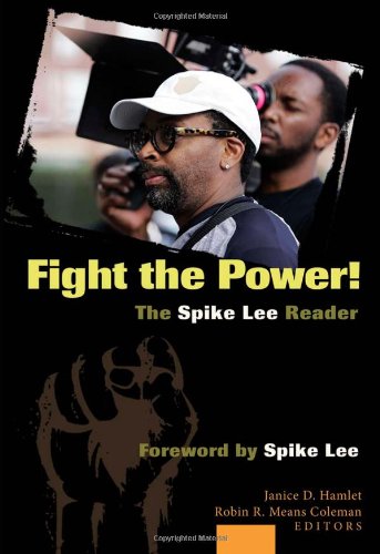 Fight the Power! The Spike Lee Reader: Foreword by Spike Lee