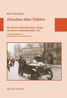 Zwischen allen Stühlen. Der Bremer Kaufmann Hans Hespe im Reserve-Polizeibataillon 105