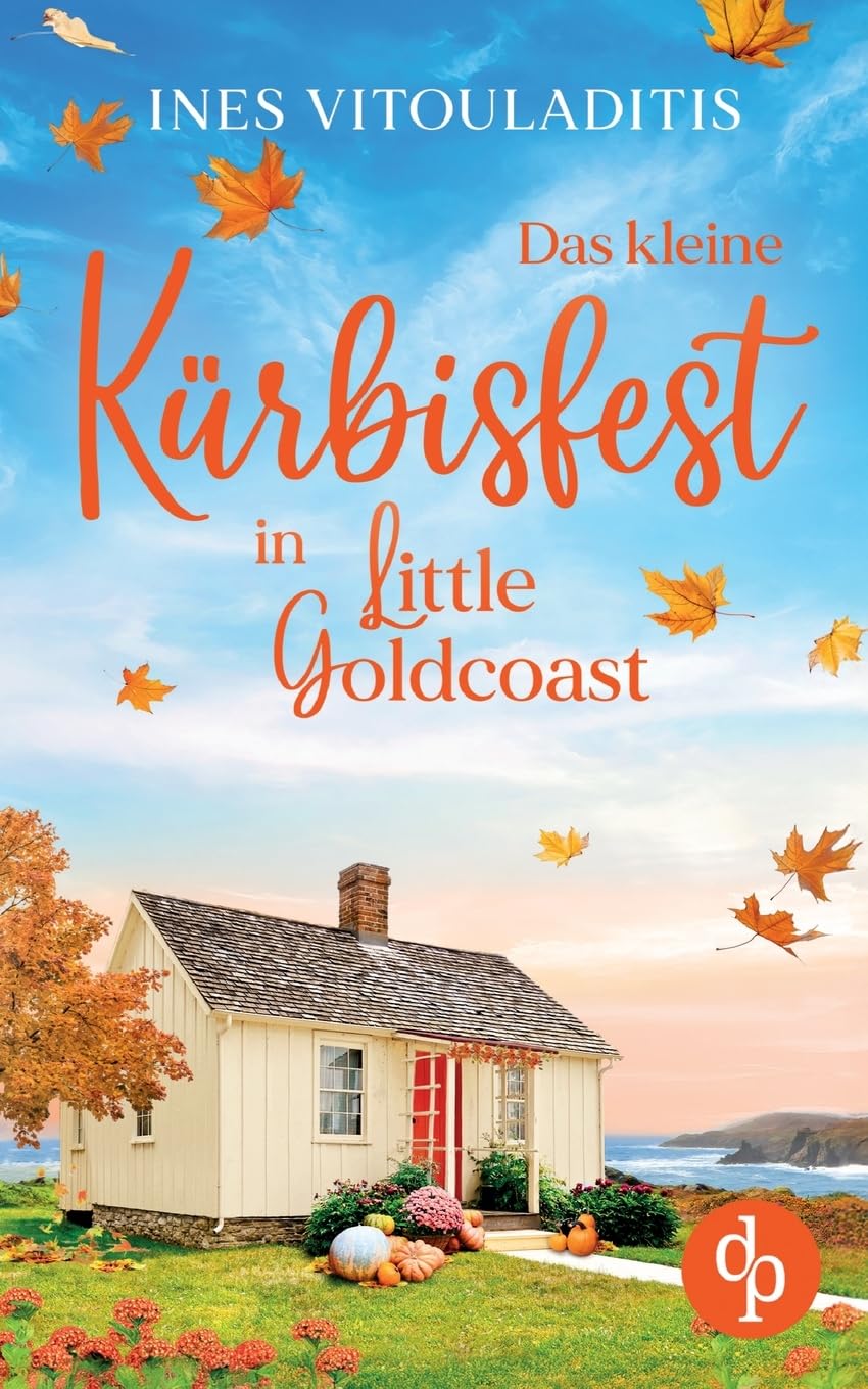 Das kleine Kürbisfest in Little Goldcoast | Ein Kleinstadt Liebesroman zum Wohlfühlen: Nach welcher Zukunft sehnt sich dein Herz?