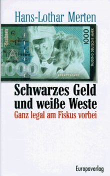 Schwarzes Geld und weiße Weste. Ganz legal am Fiskus vorbei