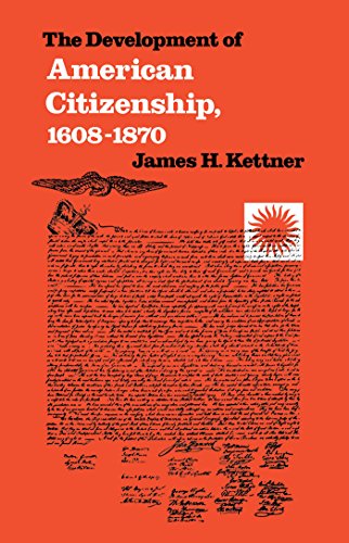 The Development of American Citizenship, 1608-1870 (Published for the Omohundro Institute of Early American Hist)