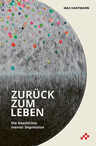Zurück zum Leben: Die Geschichte meiner Depression