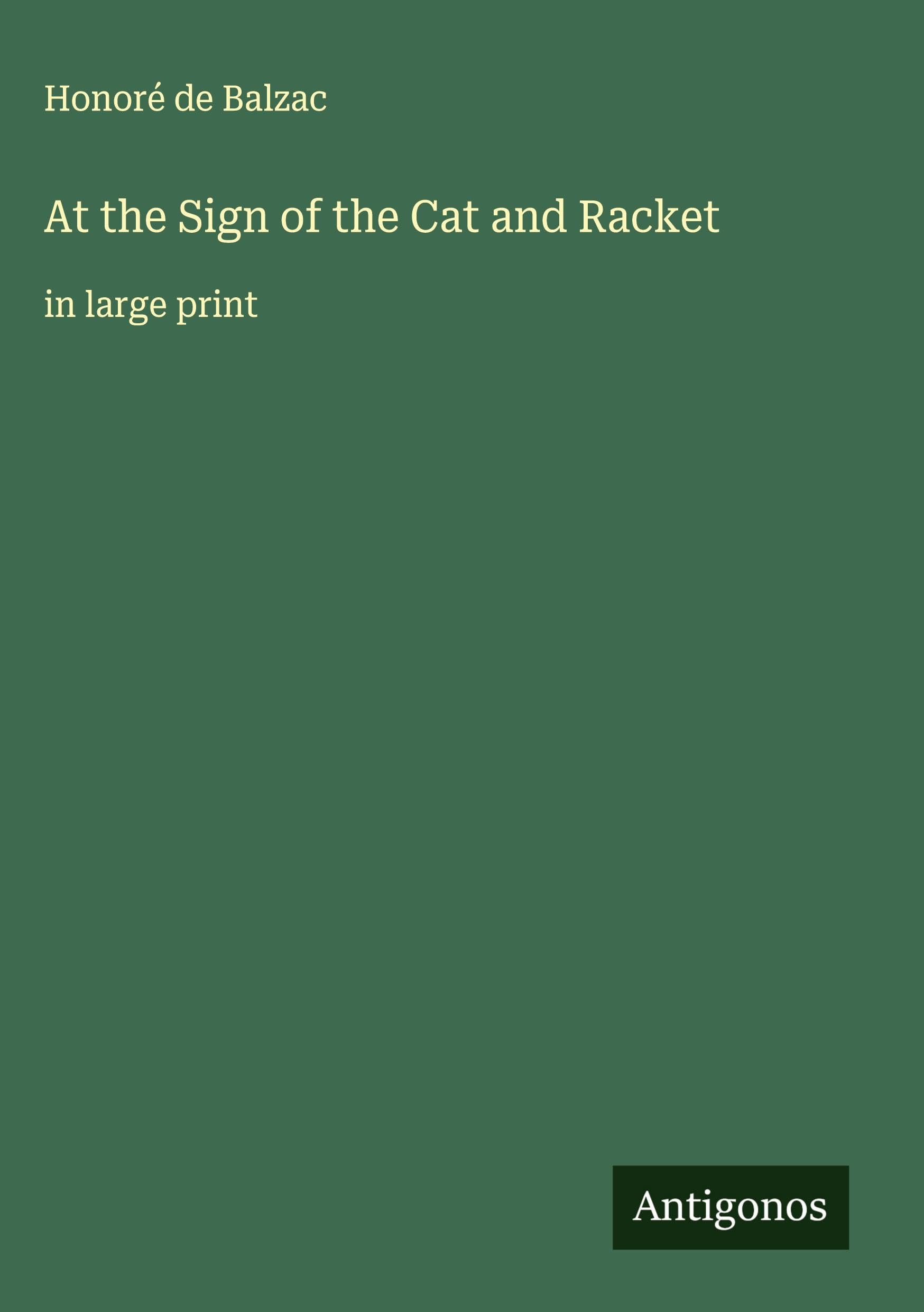 At the Sign of the Cat and Racket: in large print