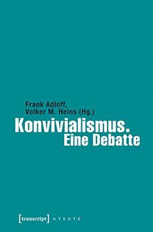 Konvivialismus. Eine Debatte (X-Texte zu Kultur und Gesellschaft)