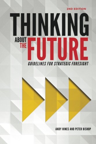 Andy Hines Thinking About The Future, Guidelines For Strategic Foresight