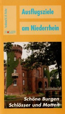 Ausflugsziele am Niederrhein, Schöne Burgen, Schlösser und Motten