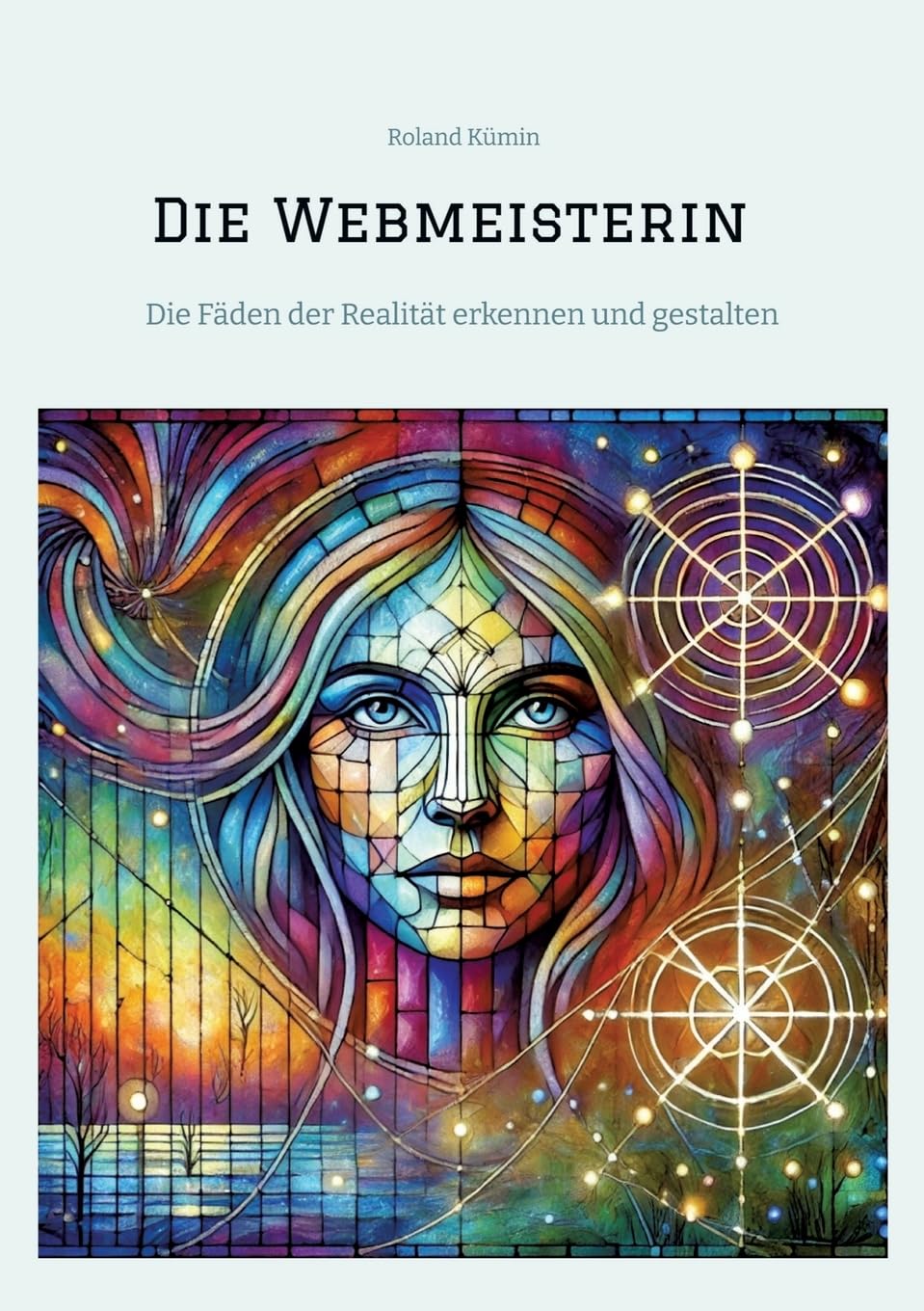 Die Webmeisterin: Die Fäden der Realität erkennen und gestalten