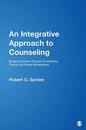 An Integrative Approach to Counseling: Bridging Chinese Thought, Evolutionary Theory, and Stress Management (Multicultural Aspects of Counseling and Psychotherapy, 434, Band 23)