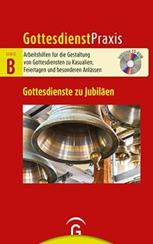 Gottesdienste zu Jubiläen: Mit CD-ROM (Gottesdienstpraxis Serie B, Band 0)