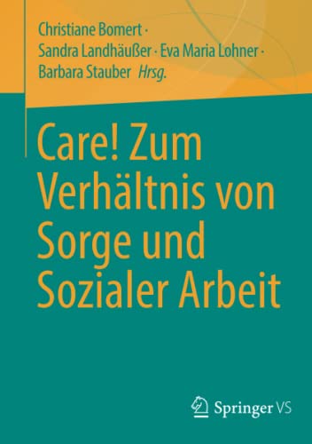Care! Zum Verhältnis von Sorge und Sozialer Arbeit