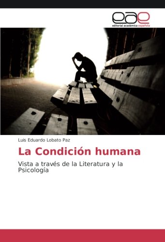 La Condición humana: Vista a través de la Literatura y la Psicología