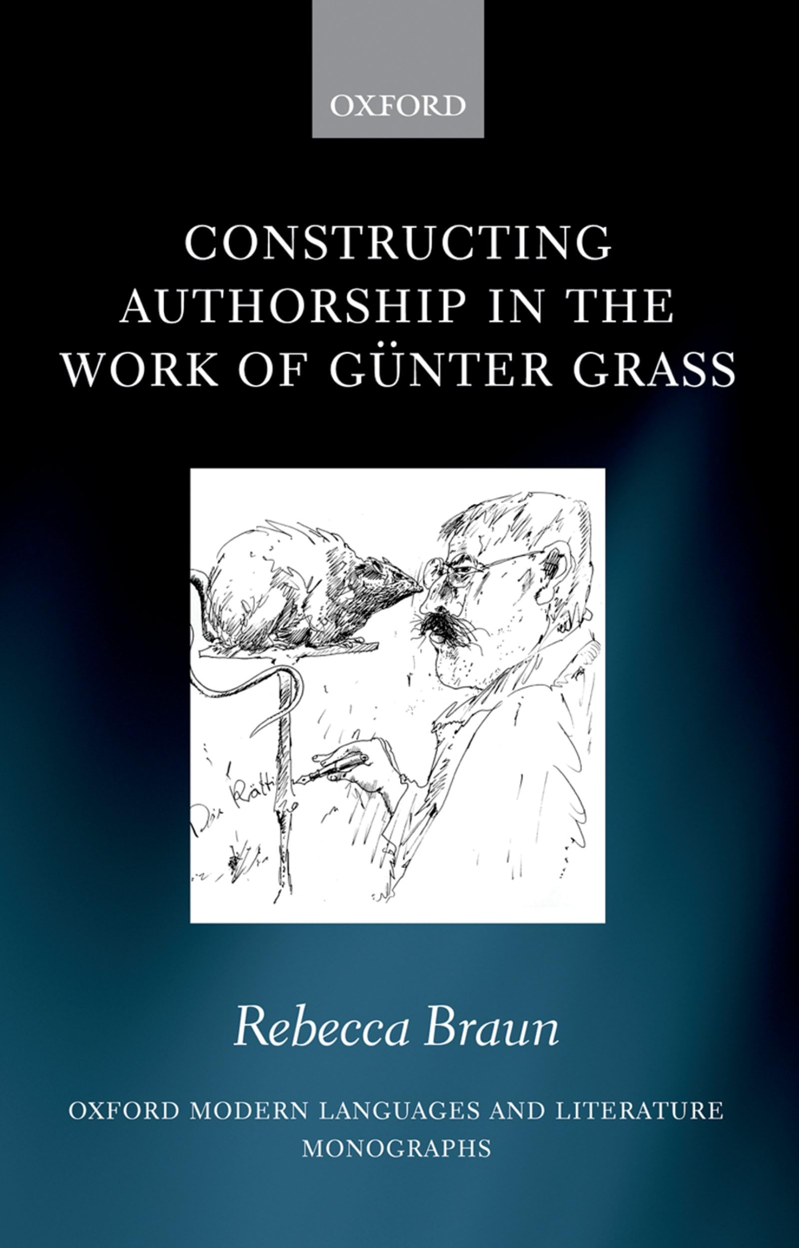Constructing Authorship in the Work of Gunter Grass (Oxford Modern Languages & Literature Monographs)