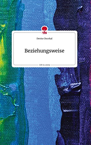 Beziehungsweise. Life is a Story - story.one