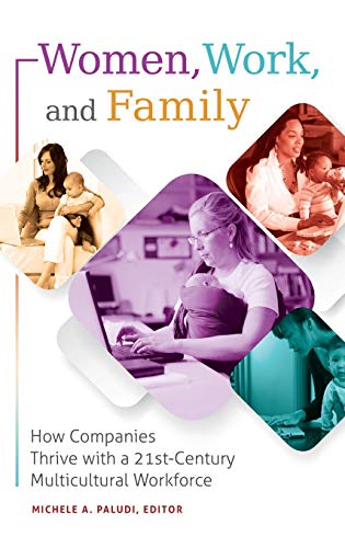 Women, Work, and Family: How Companies Thrive with a 21st-Century Multicultural Workforce