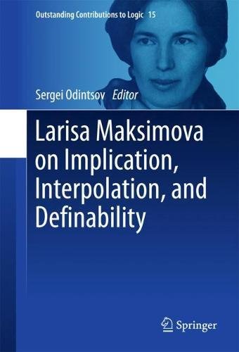 Larisa Maksimova on Implication, Interpolation, and Definability (Outstanding Contributions to Logic, Band 15)