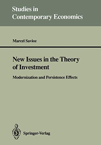 New Issues in the Theory of Investement: Modernization and Persistence Effects (Studies in Contemporary Economics)