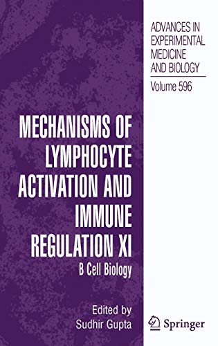 Mechanisms of Lymphocyte Activation and Immune Regulation XI: B Cell Biology (Advances in Experimental Medicine and Biology, 596, Band 596)