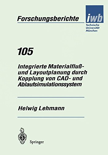 Integrierte Materialfluß- und Layoutplanung durch Kopplung von Cad- und Ablaufsimulationssystem (iwb Forschungsberichte) (German Edition)