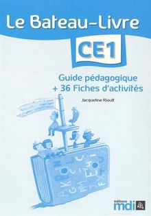 Le bateau-livre CE1 : guide pédagogique + 36 fiches d'activités