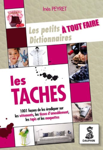 Les Petits Dictionnaires à Tout Faire, Les Tâches : Sur Les Vêtements, Tissus D'ameublement, Tapis Et Moquettes