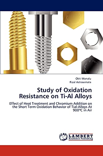 Study of Oxidation Resistance on Ti-Al Alloys: Effect of Heat Treatment and Chromium Addition on the Short Term Oxidation Behavior of Tial-Alloys At 900ºC in Air