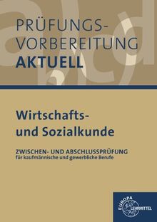 Prüfungsvorbereitung aktuell - Wirtschafts- und Sozialkunde: Zwischen- und Abschlussprüfung  für kaufmännische und gewerbliche Ausbildungsberufe