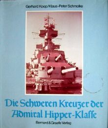 Die Schweren Kreuzer der Admiral Hipper-Klasse. Admiral Hipper - Blücher - Prinz Eugen - Seydlitz - Lützow