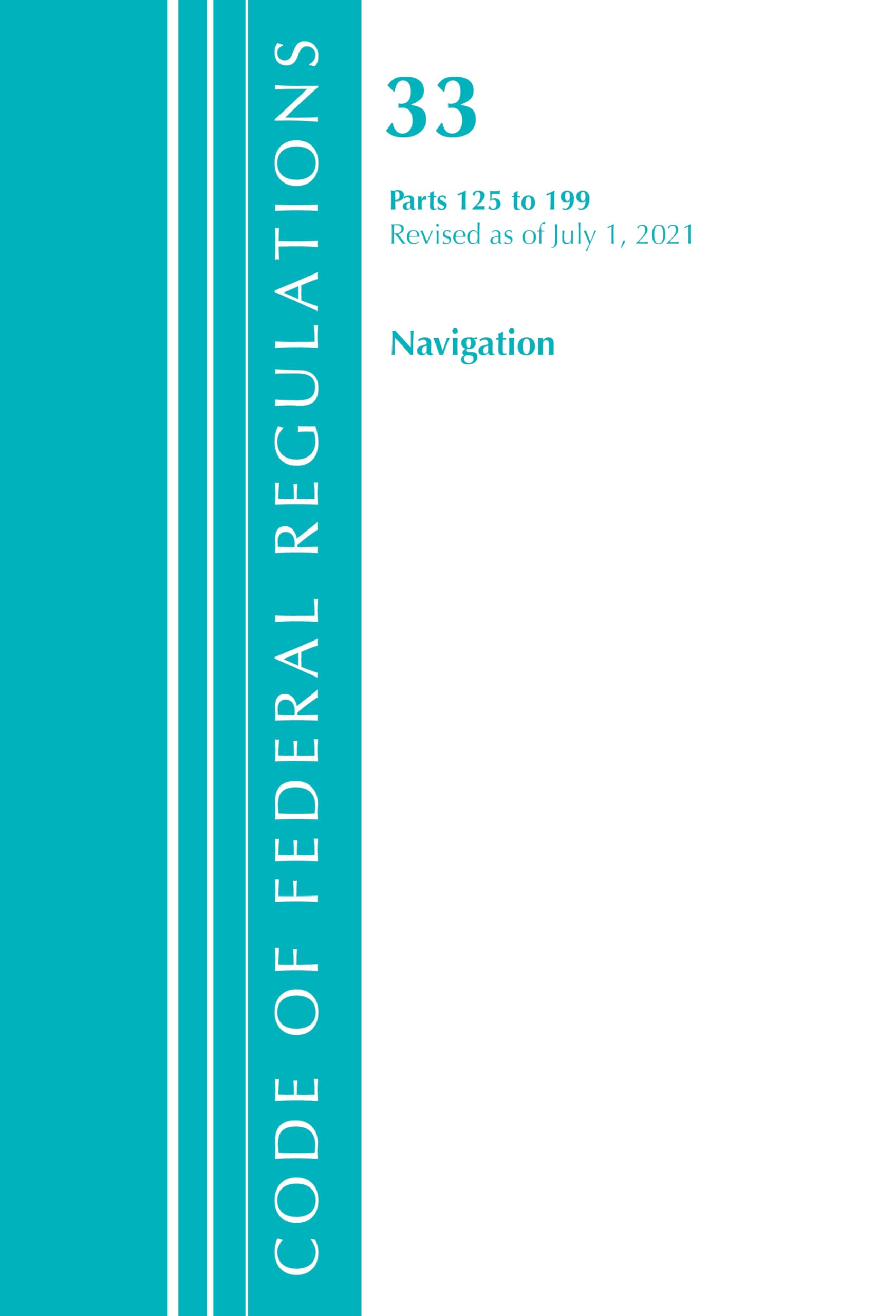 Code of Federal Regulations, Title 33 Navigation and Navigable Waters 125-199, Revised as of July 1, 2023
