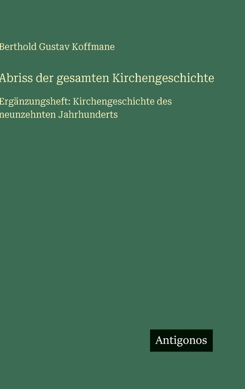 Abriss der gesamten Kirchengeschichte: Ergänzungsheft: Kirchengeschichte des neunzehnten Jahrhunderts