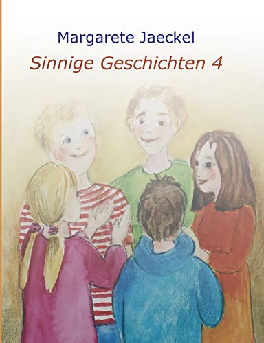 Sinnige Geschichten 4: zu den Jahresfesten (Sinnige Geschichten von Margarete Jaeckel)