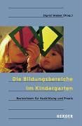 Die Bildungsbereiche im Kindergarten. Basiswissen für Ausbildung und Praxis