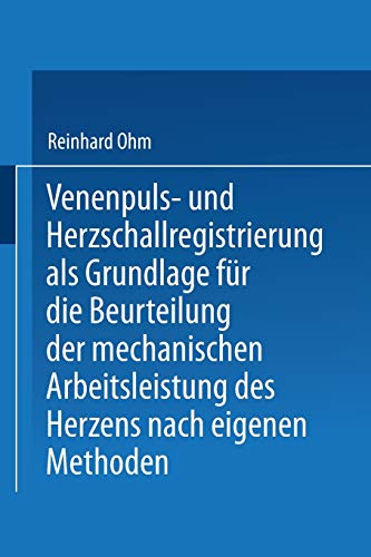 Venenpuls- und Herzschallregistrierung als Grundlage für die Beurteilung der mechanischen Arbeitsleistung des Herzens nach eigenen Methoden: Mit online files/update