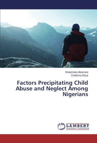 Factors Precipitating Child Abuse and Neglect Among Nigerians