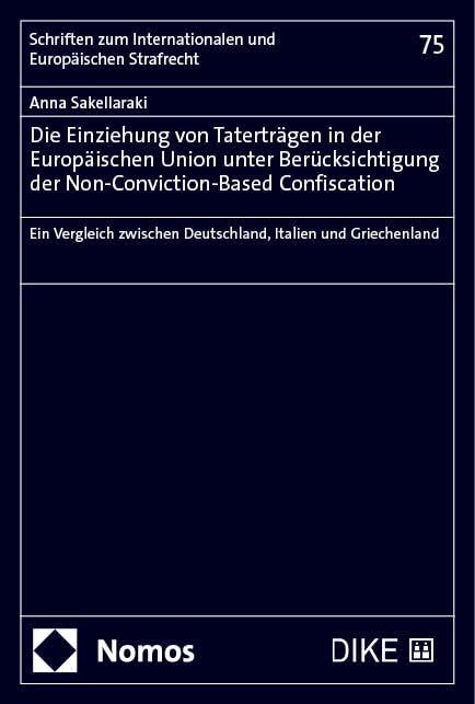 Die Einziehung von Taterträgen in der Europäischen Union unter Berücksichtigung der Non-Conviction-Based Confiscation: Ein Vergleich zwischen ... Internationalen und Europäischen Strafrecht)