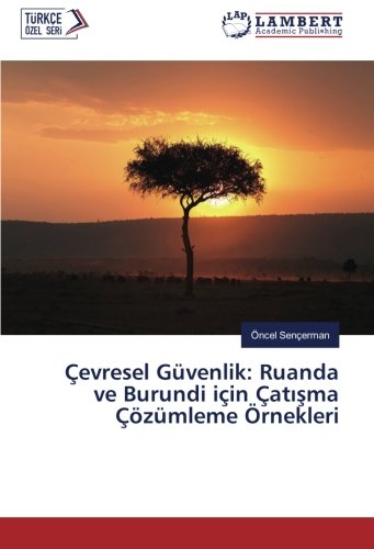 Çevresel Güvenlik: Ruanda ve Burundi için Çatışma Çözümleme Örnekleri